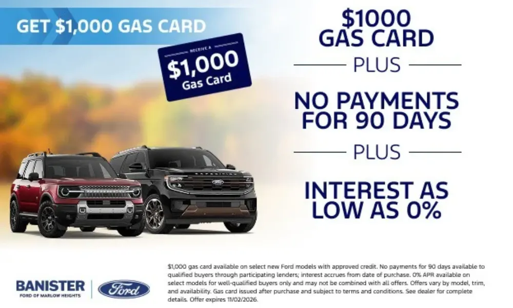 $1000 Gas Card PLUS No Payments for 90 Days PLUS Interest As Low As 0% | Banister Ford of Marlow Heights