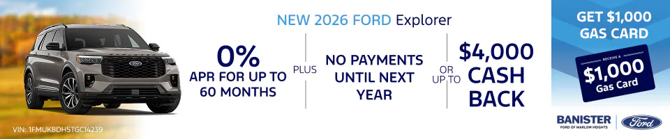 New 2026 Ford Explorer – 0%APR or $4,000 Cash Back & $1,000 Gas Card | Banister Ford of Marlow Heights