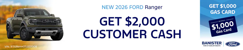Get $2,000 Customer Cash on a New 2026 Ranger | Banister Ford of Marlow Heights