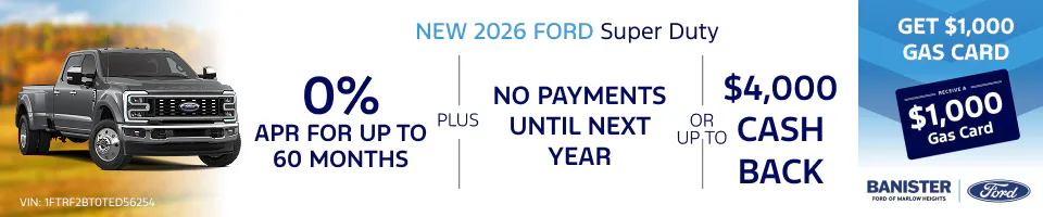 New 2026 Super Duty – 0% APR or $4,000 Cash Back & $1,000 Gas Card | Banister Ford of Marlow Heights