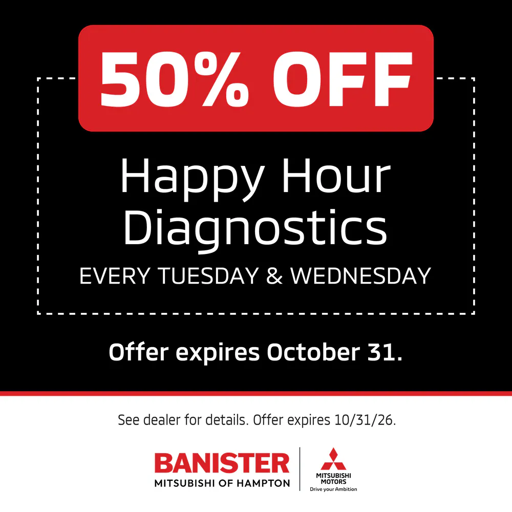 Happy Hour Half-Off Diagnostics Every Tuesday and Wednesday. | Banister Mitsubishi of Hampton