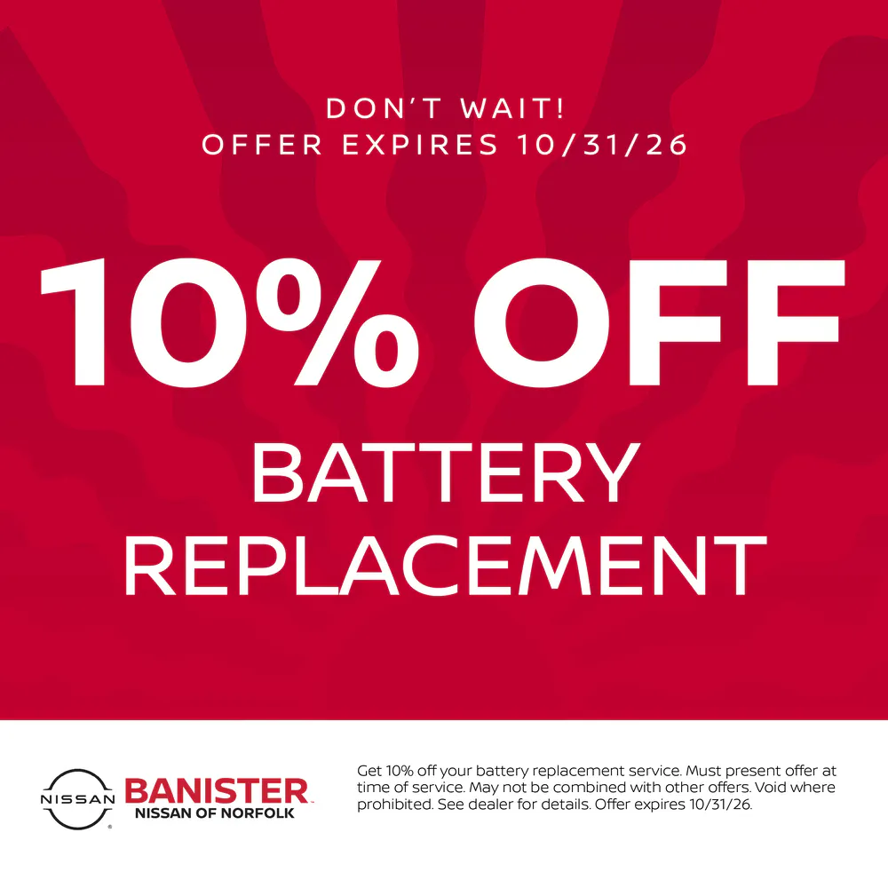 10% OFF BATTERY REPLACEMENT | Banister Nissan of Norfolk
