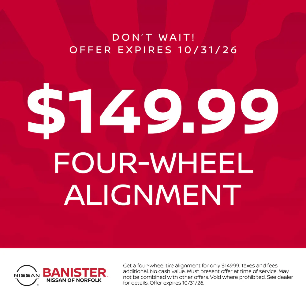 FOUR-WHEEL ALIGNMENT – $149.99 | Banister Nissan of Norfolk