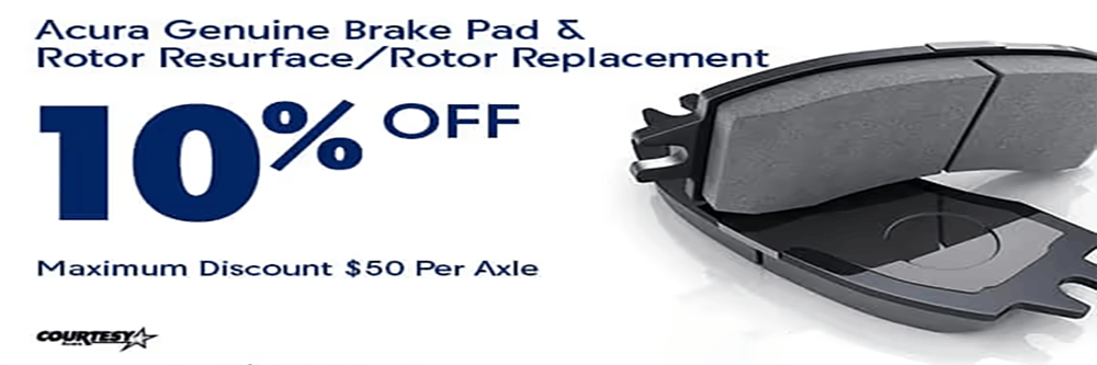 Acura Genuine Brake Pads and Resurface/Replace Rotors 10% OFF | Courtesy Acura