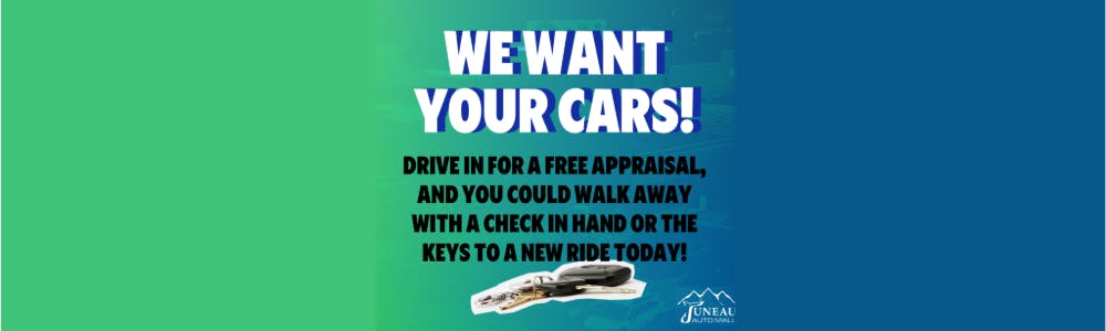 We want your cars banner | Juneau Auto Mall