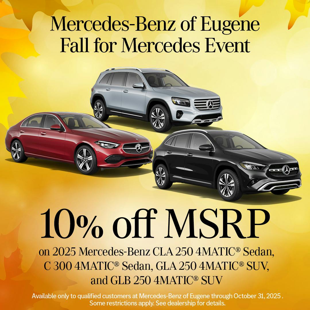 10% off MSRP on 2025 Mercedes-Benz CLA 250 4MATIC® Sedan, C 300 4MATIC® Sedan, GLA 250 4MATIC® SUV, and GLB 250 4MATIC® SUV | Mercedes-Benz of Eugene