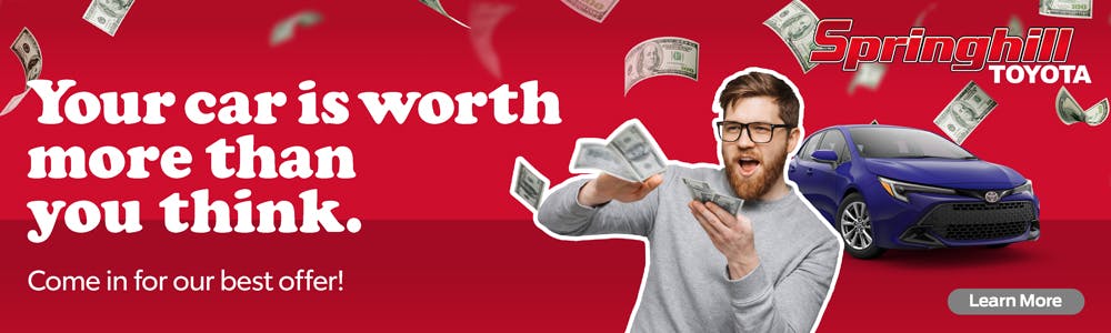 Your Car is Worth More Than You Think SRP | Springhill Toyota
