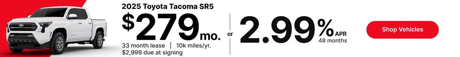 2025 Toyota Tacoma SR5 $279 or 2.99%
